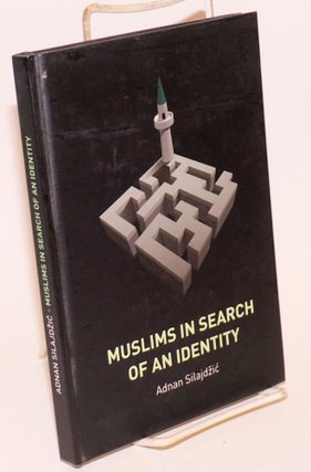 Cat.No: 224040 Muslims in Search of an Identity. Adnan Silajdzic