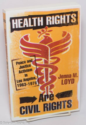 Cat.No: 224063 Health rights are civil rights: peace and justice activism in Los Angeles,...