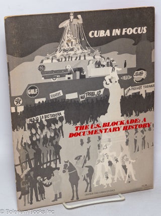 Cat.No: 224087 Cuba in focus: The U. S. blockade: a documentary history. Paul Hoeffel