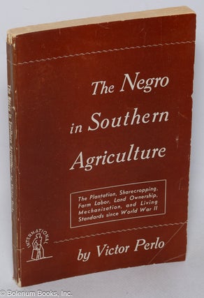 Cat.No: 2241 The Negro in Southern agriculture. Victor Perlo