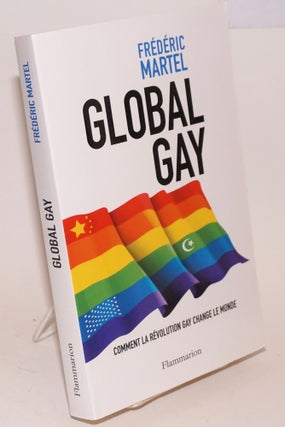 Cat.No: 224153 Global gay: comment la revolution gay change le monde. Frederic Martel
