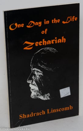 Cat.No: 224178 One day in the life of Zechariah. Shadrach Linscomb
