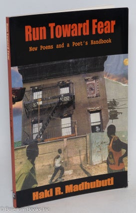 Cat.No: 224184 Run Toward Fear: new poems and a poet's handbook. Haki R. Madhubuti, Don...