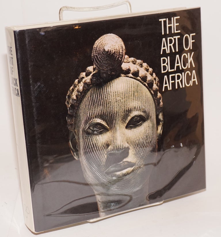 Cat.No: 224185 The Art of Black Africa. Elsy Leuzinger, Isabelle Wettstein, Brigitte Kauf.