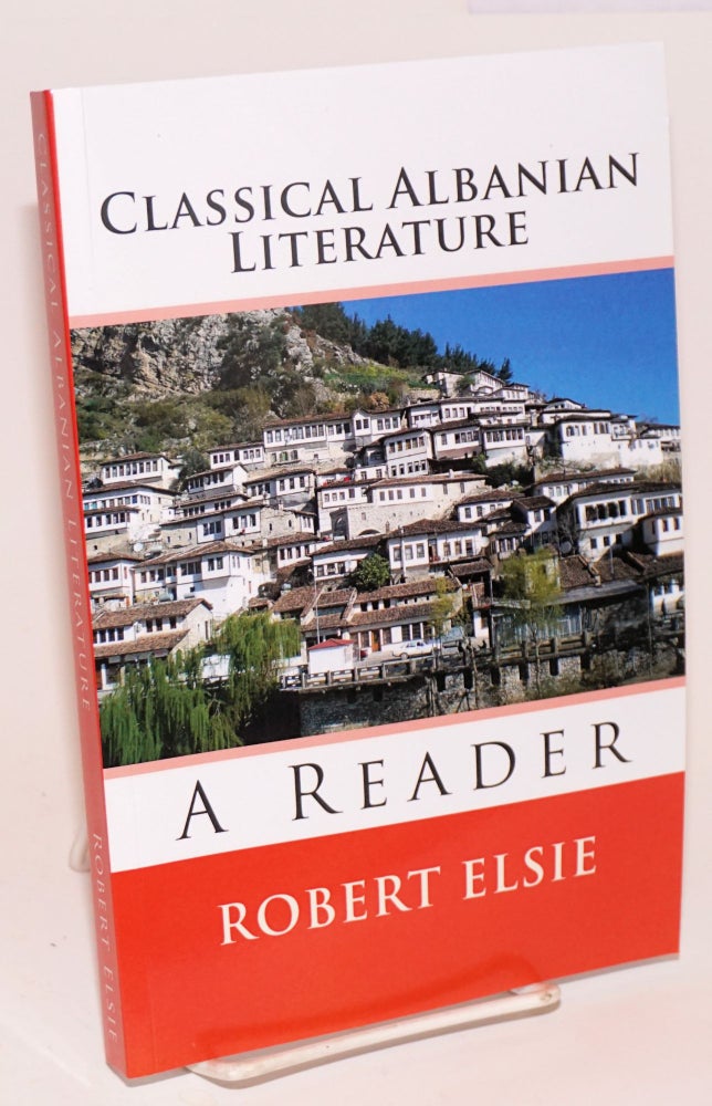 Cat.No: 224187 Classical Albanian Literature: a Reader. Robert Elsie.