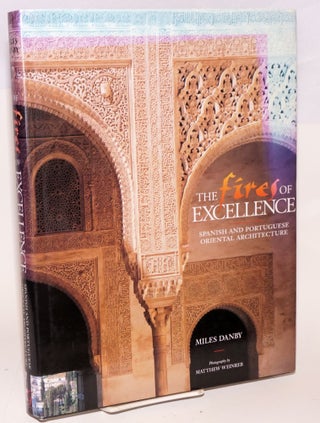 Cat.No: 224203 The Fires of Excellence; Spanish and Portuguese Oriental Architecture....