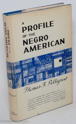 Cat.No: 2243 A profile of the Negro American. Thomas F. Pettigrew