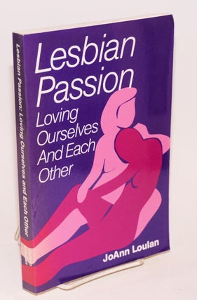 Cat.No: 224305 Lesbian Passion: loving ourselves and each other. JoAnn Loulan, Mariah...