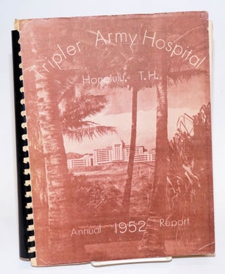 Cat.No: 224588 Tripler Army Hospital. Annual report, 1952