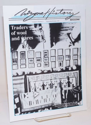 Cat.No: 224768 Arizona History Magazine; vol. 8, #5, Sept/Oct 1991; Traders of Wool and...