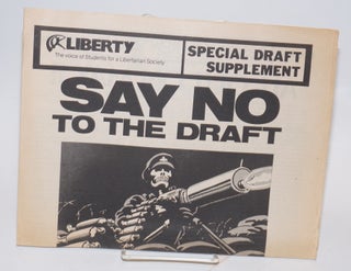 Cat.No: 224958 Say No to the Draft [Special supplement to Liberty: the voice of Students...