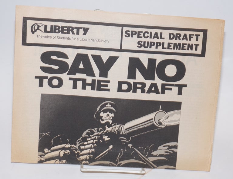 Cat.No: 224958 Say No to the Draft [Special supplement to Liberty: the voice of Students for a Libertarian Society]