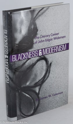 Cat.No: 22501 Blackness and Modernism: the literary career of John Edgar Wideman. John...