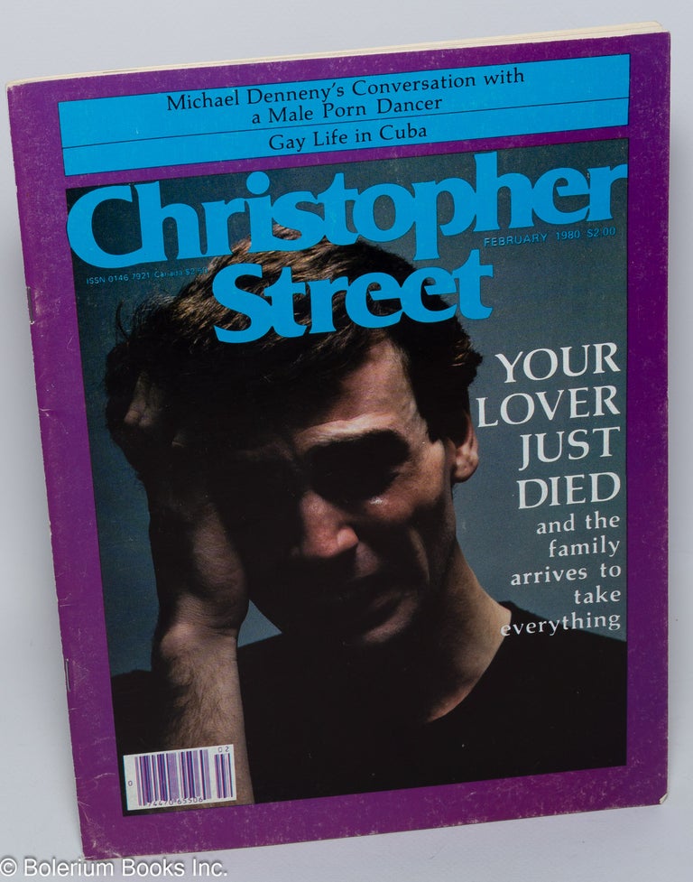 Cat.No: 225013 Christopher Street: vol. 4, #6, February 1980; Your lover just died. Charles L. Ortleb, Richard Friedel publisher, Ana Roca, Michael Denneny, Tim Dlugos, Edmund White.