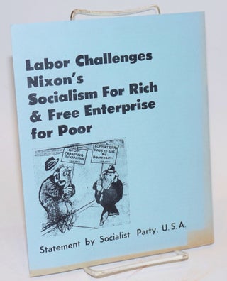 Cat.No: 225048 Labor challenges Nixon's socialism for rich and free enterprise for poor....