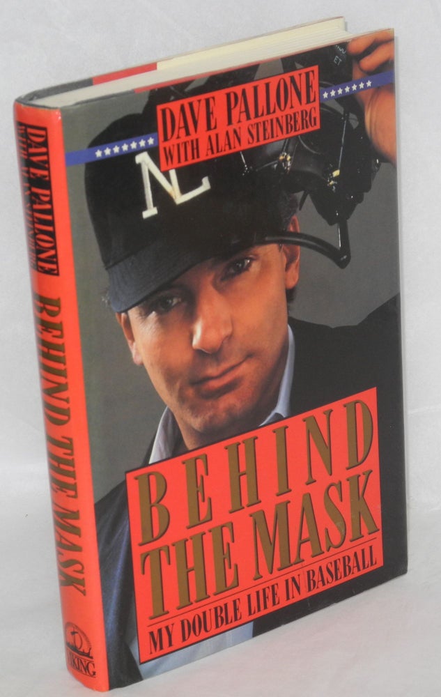 Cat.No: 22509 Behind the Mask: my double life in baseball. Dave Pallone, Alan Steinberg.