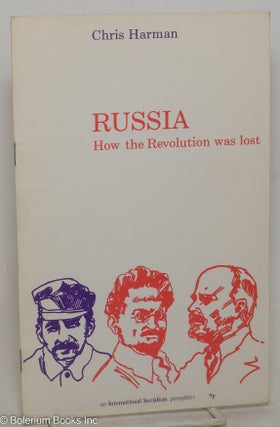 Cat.No: 225143 Russia: how the revolution was lost. Chris Harman