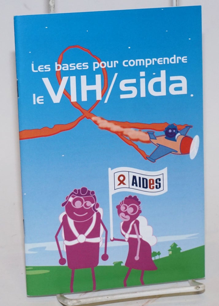 Cat.No: 225208 Les Bases pour comprendre le VIH/SIDA [pamphlet]. Romuald Chaussivert, Stephane Blot, Laurent marsault.