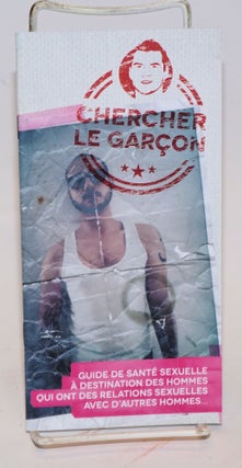 Cat.No: 225212 Chercher le Garcon: guide de sante sexuelle a destination des hommes qui...