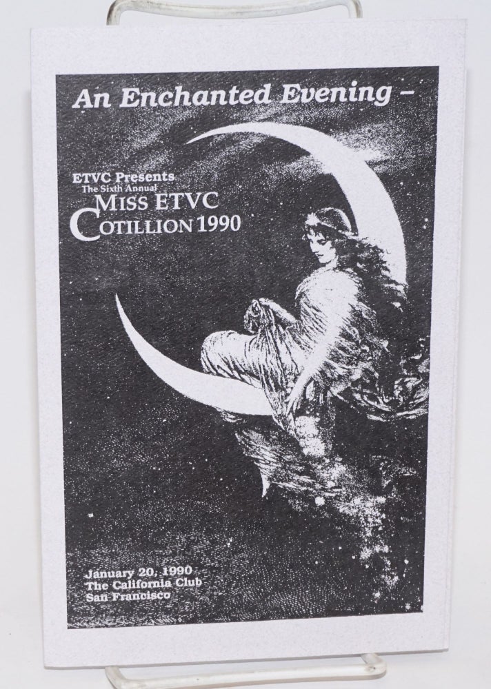 Cat.No: 225248 An Enchanted Evening - ETVC presents the Sixth Annual Miss ETVC Cotillion 1990; January 20, 1990, the California Club, San Francisco