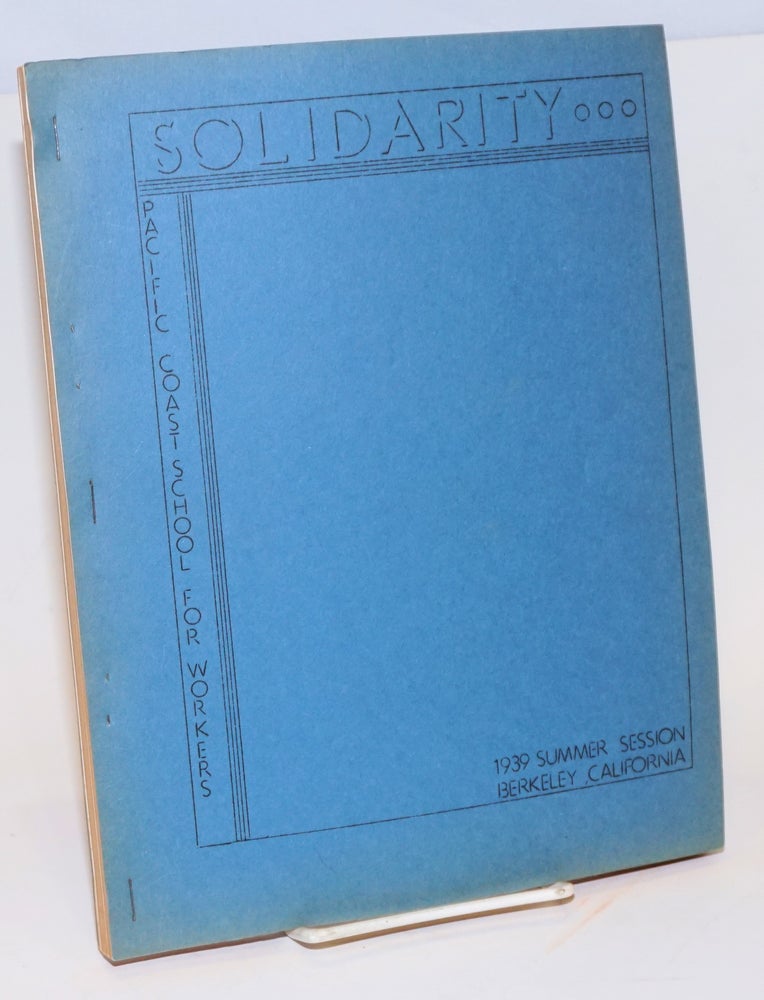 Cat.No: 225280 Solidarity, Summer Session, June 24 to July 22, 1939. Volume 7. Pacific Coast School for Workers.