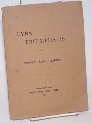 Cat.No: 225309 Lyra triumpalis. People's songs: ballads and marches. Thomas Lake Harris