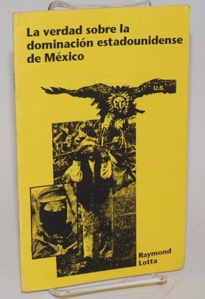 Cat.No: 225418 La verdad sobre la dominacion estadounidense de Mexico. Raymond Lotta