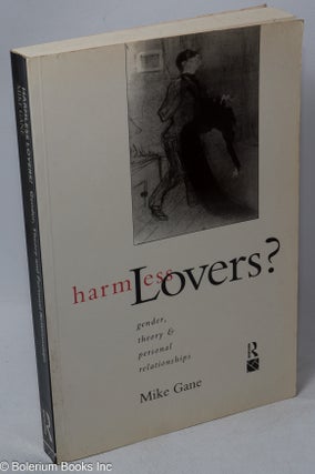 Cat.No: 225448 Harmless Lovers? gender, theory & personal relationships. Mike Gane