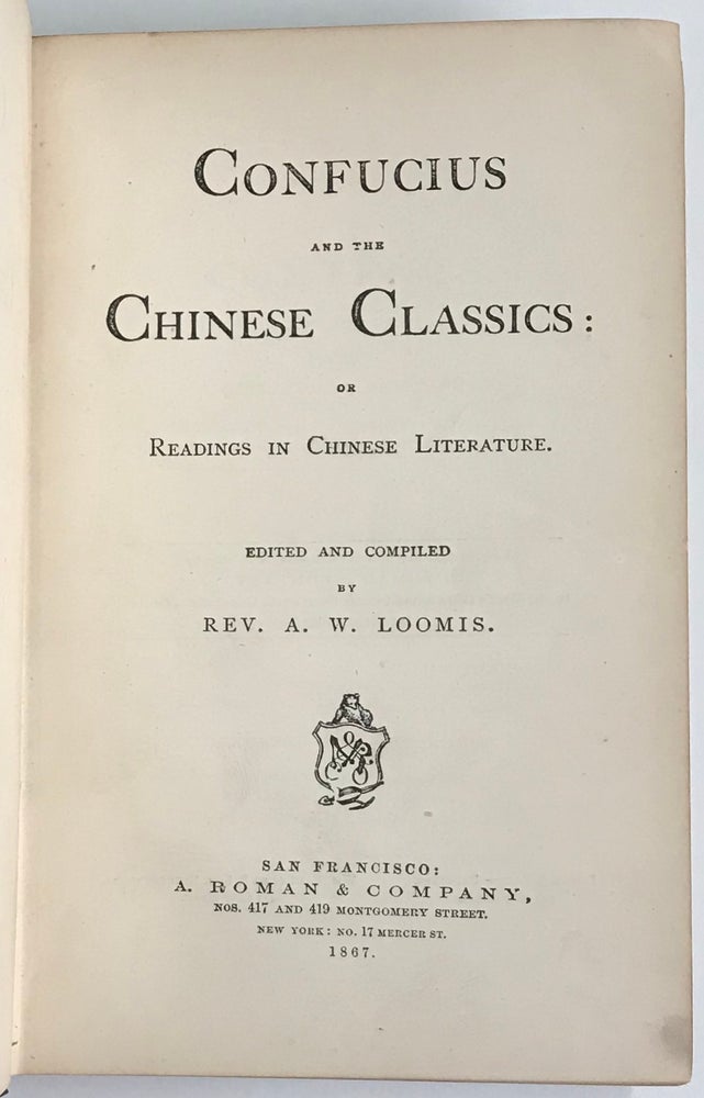 Cat.No: 225511 Confucius and the Chinese classics; or, Readings in Chinese literature. A. W. Loomis.