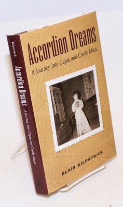 Cat.No: 225742 Accordion Dreams. A Journey into Cajun and Creole Music. Blair Kilpatrick