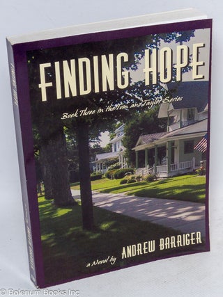 Cat.No: 225889 Finding Hope: book three in the Tom and Taylor series. Andrew Barriger