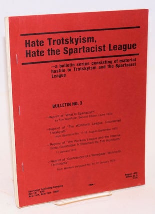 Cat.No: 226002 Hate Trotskyism, Hate the Spartacist League - a bulletin series...