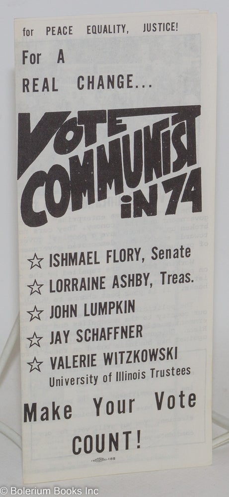 Cat.No: 226054 For peace, equality, justice! For a real change... Vote Communist in 74. Communist Party of Illinois.