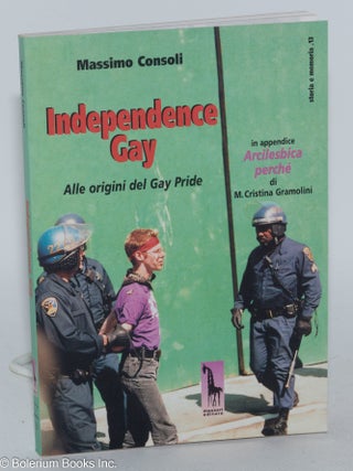 Independence Gay: alle origini del Gay Pride; in appendice arcilesbica perché