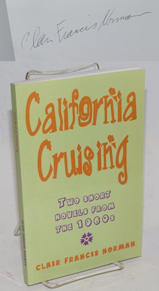 Cat.No: 226094 California Cruising: two short novels from the 1960s; Espresso & Lefties. Clair Frances Norman.