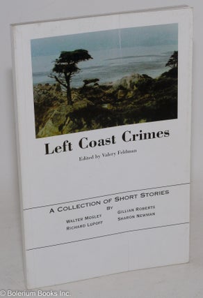 Cat.No: 226155 Left Coast Crimes: a collection of short stories. Valery Feldman, Gillian...