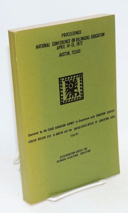Cat.No: 22640 Proceedings, National Conference on Bilingual Education; April 14-15, 1972,...