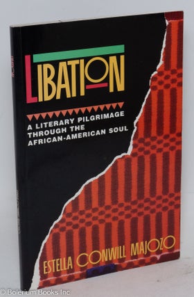 Cat.No: 226444 Libation: a literary pilgrimage through the African-American soul. Estella...