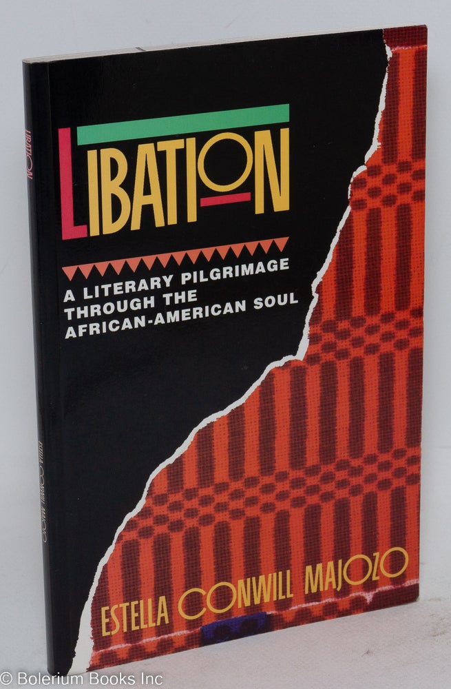 Cat.No: 226444 Libation: a literary pilgrimage through the African-American soul. Estella Marie Conwill Majozo.