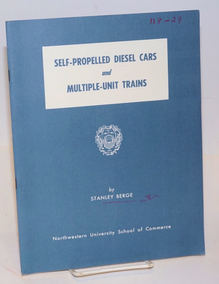 Cat.No: 226491 Self-Propelled Diesel Cars and Multiple-Unit Trains. A Review of Recent Developments in the United States and Overseas. Stanley Berge, professor of transportation.