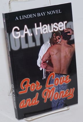 Cat.No: 226538 For Love and Money A Linden Bay novel. G. A. Hauser