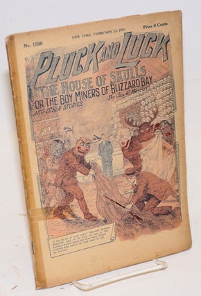 Cat.No: 226553 Pluck and Luck. The House of Skulls, or The Boy Miners of Blizzard Bay,...