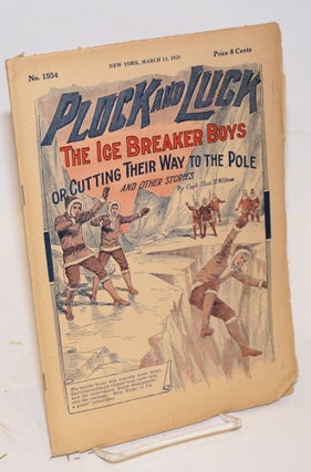 Cat.No: 226554 Pluck and Luck. The Ice Breaker Boys, or Cutting Their Way to the Pole,...