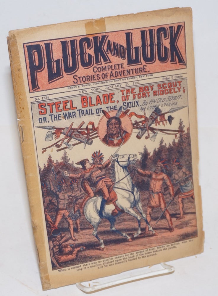 Cat.No: 226557 Pluck and Luck, Complete Stories of Adventure. Steel Blade, the Boy Scout of Fort Ridgely; or, The War Trail of the Sioux. And Other Stories. January 25, 1922. Anonymous, by An Old Scout.