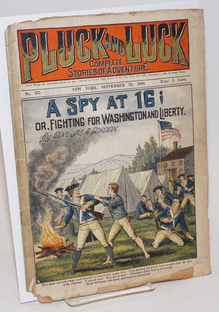 Cat.No: 226564 Pluck and Luck, Complete Stories of Adventure. A Spy at 16; or, Fighting for Washington and Liberty. September 23, 1903. Gen'l Jas. A. Gordon.