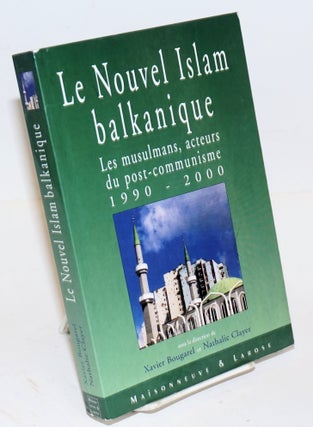 Cat.No: 226607 Le nouvel Islam balkanique: Les musulmans, acteurs du post-communisme...