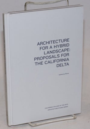 Cat.No: 226632 Architecture for a Hybrid Landscape: Proposals for the California Delta....