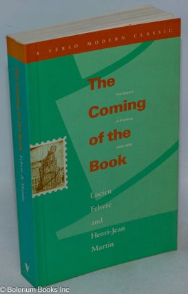 Cat.No: 226640 The Coming of the book; the impact of printing 1450-1800. Lucien Febvre,...