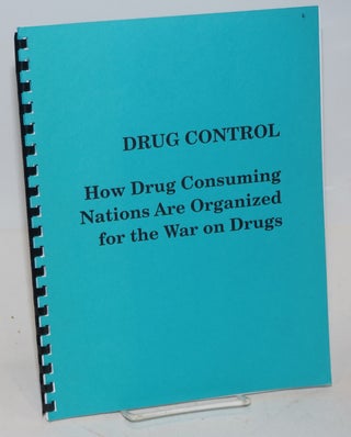Cat.No: 226702 Drug Control: How drug comsuming nations are organized for the war on drugs