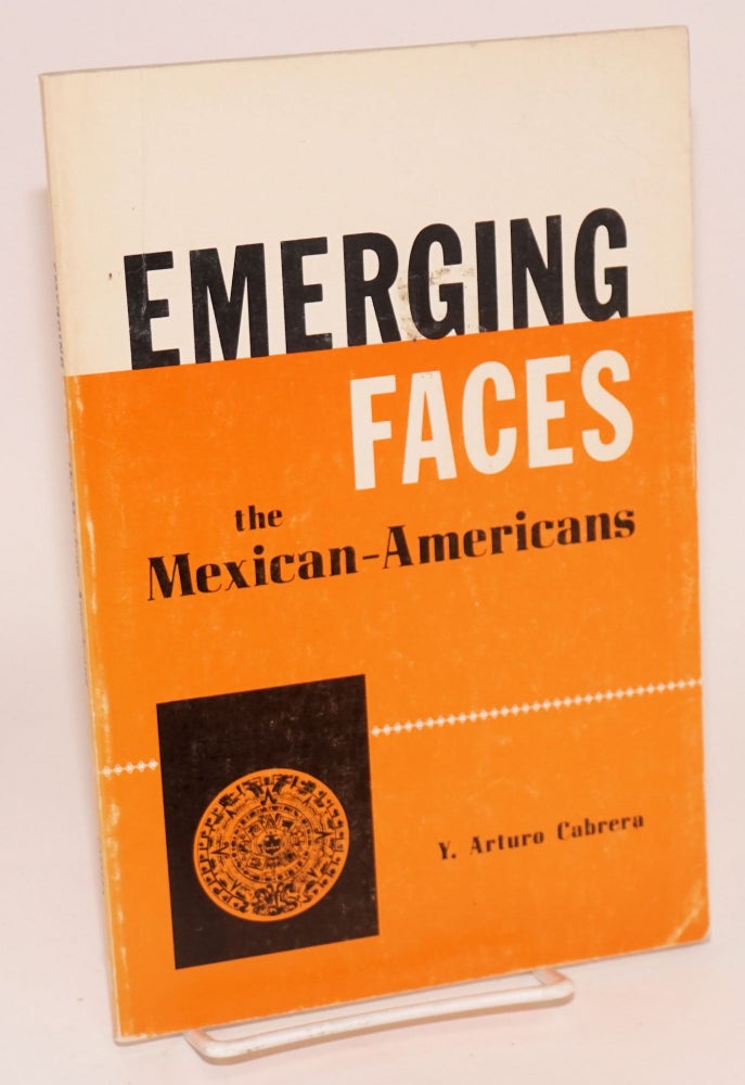 Cat.No: 22672 Emerging faces; the Mexican-Americans. Y. Arturo Cabrera.